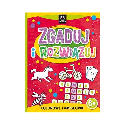 Zgaduj i rozwiązuj. Kolorowe łamigłówki 6+