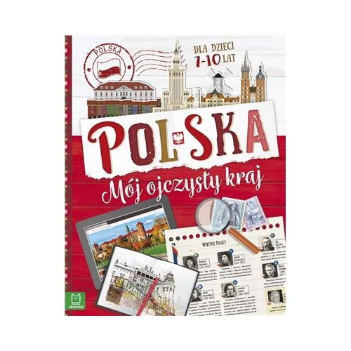 Polska. Mój ojczysty kraj. Dla dzieci 7-10 lat